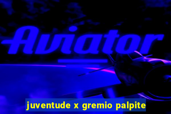 juventude x gremio palpite